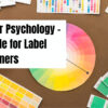 Colour Psychology – A Guide for Label Designers