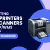 Integrating Label Printers and Scanners with ERP/WMS Systems: A Strategic Framework
