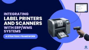Integrating Label Printers and Scanners with ERPWMS Systems A Strategic Framework