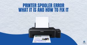 Printer Spooler Error What It Is and How to Fix It