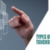 Types of Touchscreen