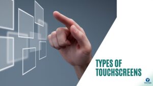 Types of Touchscreens